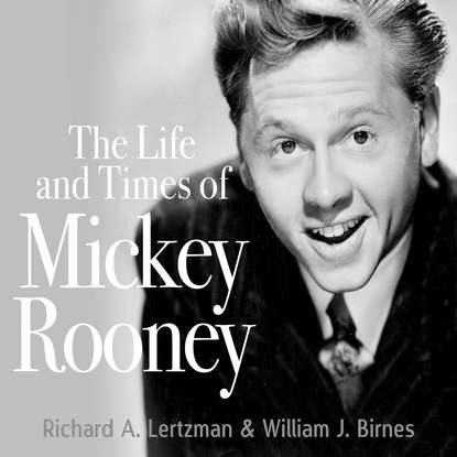 

The Life and Times of Mickey Rooney (Unabridged)
