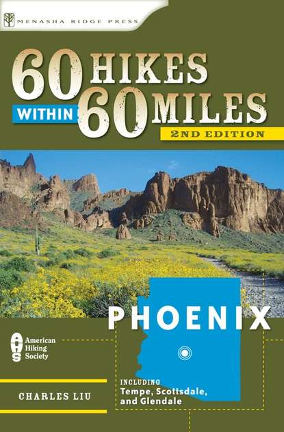 60 Hikes Within 60 Miles: Phoenix