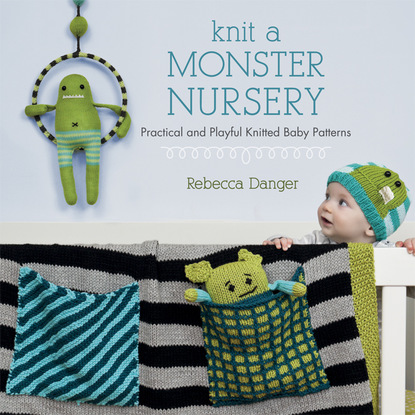 Rebecca Danger - Knit a Monster Nursery