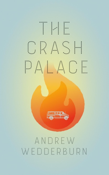 Andrew Wedderburn - The Crash Palace