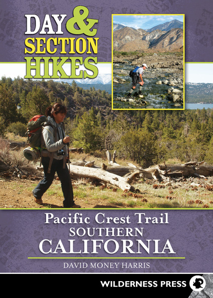 David Money Harris - Day & Section Hikes Pacific Crest Trail: Southern California