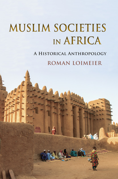 Roman Loimeier - Muslim Societies in Africa