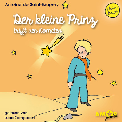 Антуан де Сент-Экзюпери - Der kleine Prinz trifft den Kometen (Ungekürzt)