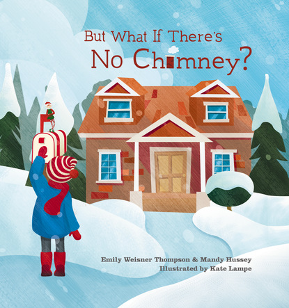 Emily Weisner Thompson - But What If There's No Chimney?