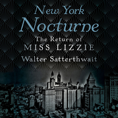 New York Nocturne - Miss Lizzie 2 (Unabridged) (Walter Satterthwait). 