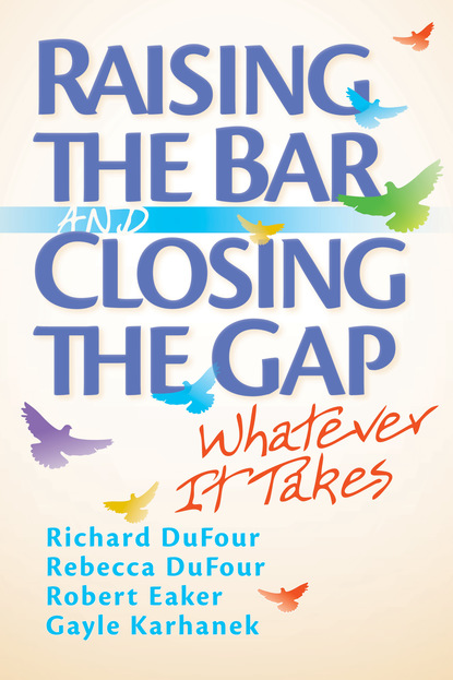 Richard DuFour - Raising the Bar and Closing the Gap