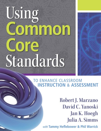 Robert J. Marzano - Using Common Core Standards to Enhance Classroom Instruction & Assessment