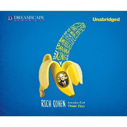 

The Fish that Ate the Whale - The Life and Times of America's Banana King (Unabridged)