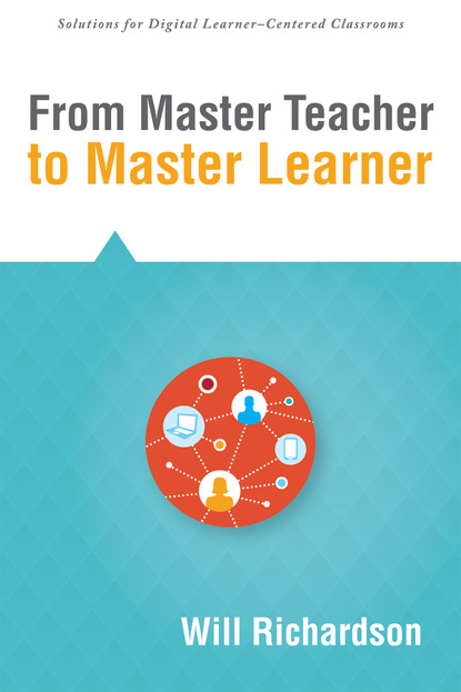 Will Richardson - From Master Teacher to Master Learner