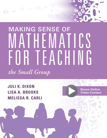 Juli K. Dixon - Making Sense of Mathematics for Teaching the Small Group