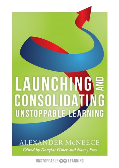 Alexander McNeece - Launching and Consolidating Unstoppable Learning