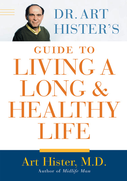 Art Hister — Dr. Art Hister's Guide To Living a Long and Healthy Life