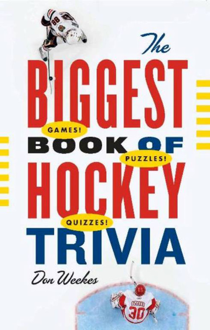 Don Weekes — The Biggest Book of Hockey Trivia