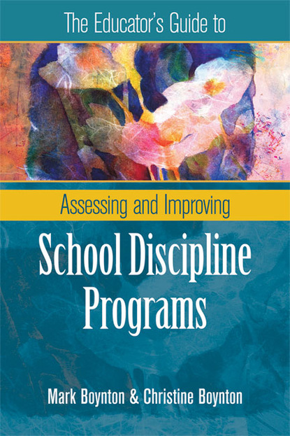 Mark Boynton - The Educator's Guide to Assessing and Improving School Discipline Programs