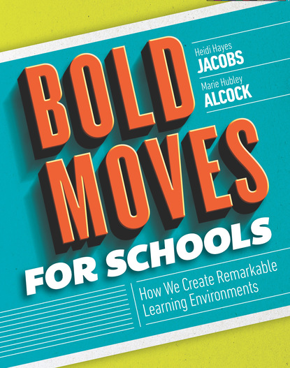 Heidi Hayes Jacobs - Bold Moves for Schools