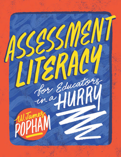 W. James Popham - Assessment Literacy for Educators in a Hurry