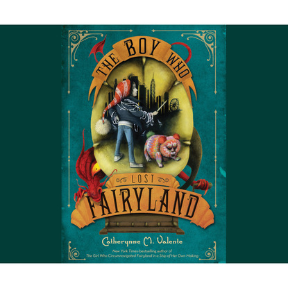 

The Boy Who Lost Fairyland - Fairyland, Book 4 (Unabridged)