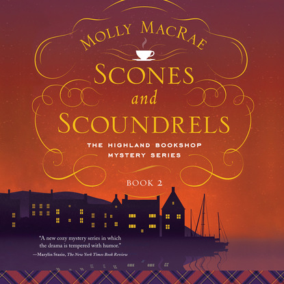 Molly MacRae — Scones and Scoundrels - A Highland Bookshop Mystery 2 (Unabridged)