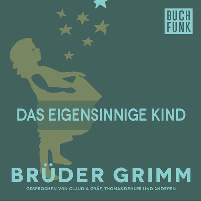 Brüder Grimm - Das eigensinnige Kind