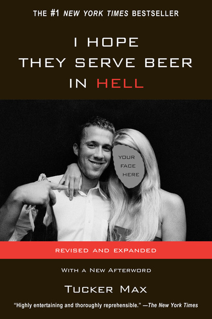 Tucker  Max - I Hope They Serve Beer In Hell