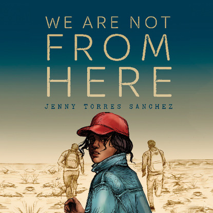 

We Are Not From Here (Unabridged)