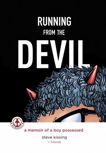 Steve Kissing - Running from the Devil: A memoir of a boy possessed