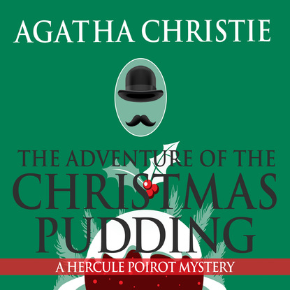 Agatha Christie - The Adventure of the Christmas Pudding (Unabridged)