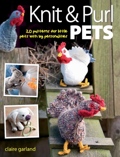 Claire Garland - Knit & Purl Pets