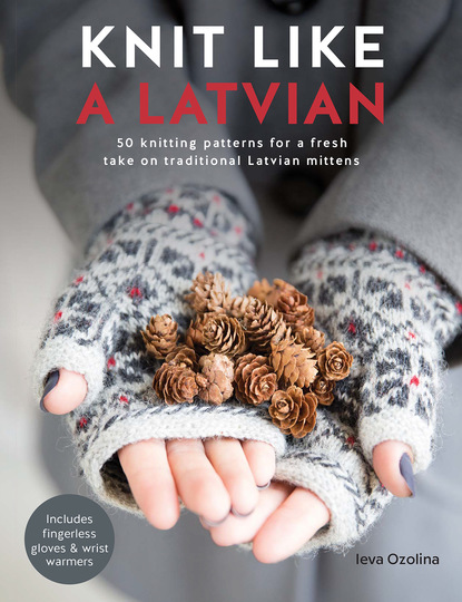 Ieva Ozolina - Knit Like a Latvian