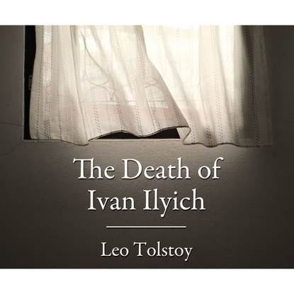 

The Death of Ivan Ilyich (Unabridged)