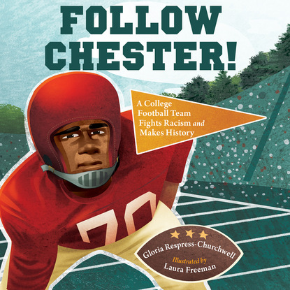 

Follow Chester! - A College Football Team Fights Racism and Makes History (Unabridged)