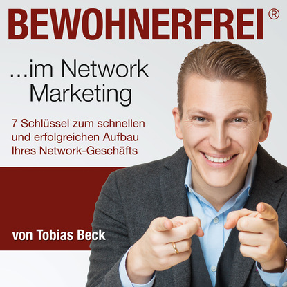 Tobias Beck - Bewohnerfrei im Network Marketing