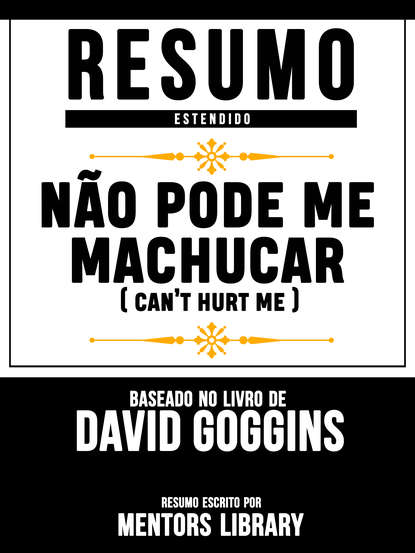 Mentors Library - Não Pode Me Machucar (Can't Hurt Me) - Baseado No Livro De David Goggins