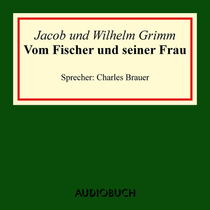 Jacob Grimm - Vom Fischer und seiner Frau (Ungekürzte Lesung)