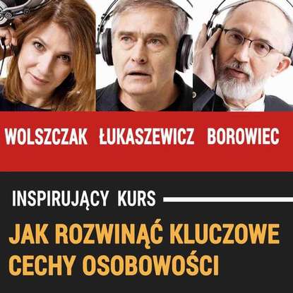 

Jak rozwinąć kluczowe cechy osobowości