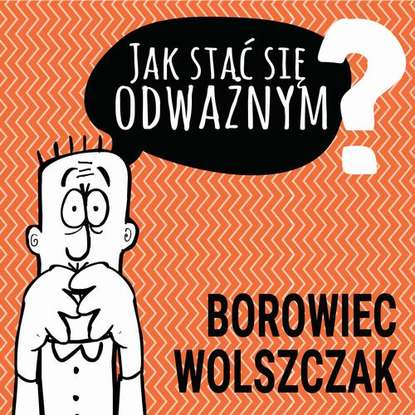 

Jak stać się odważnym