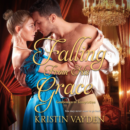 Falling from His Grace - Gentlemen of Temptation, Book 1 (Unabridged) - Kristin Vayden