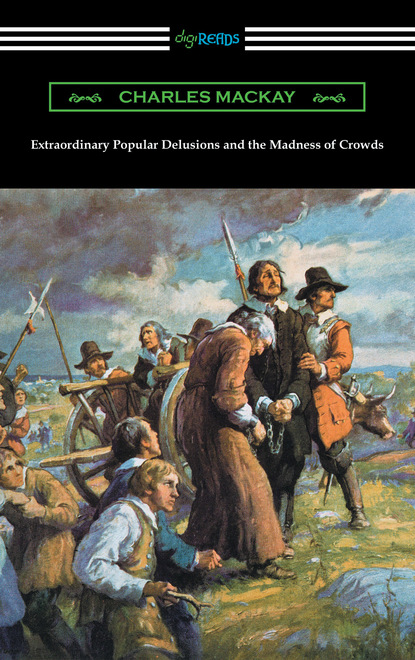 

Extraordinary Popular Delusions and the Madness of Crowds