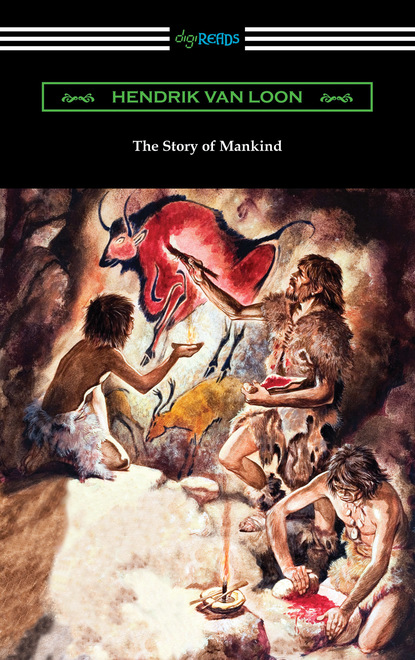 Hendrik Willem Van Loon - The Story of Mankind