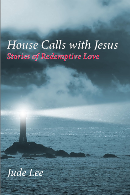 Jude Lee — House Calls with Jesus