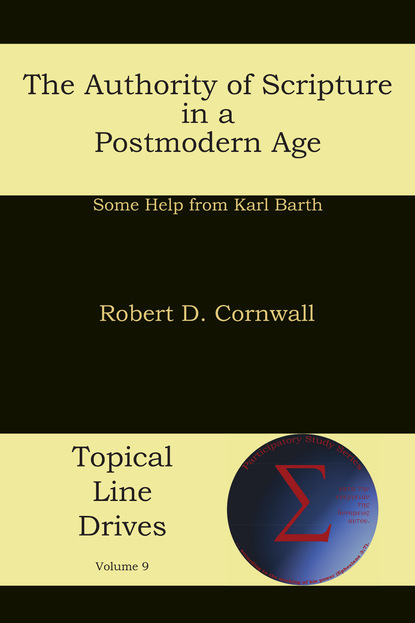 Robert D Cornwall - The Authority of Scripture in a Postmodern Age