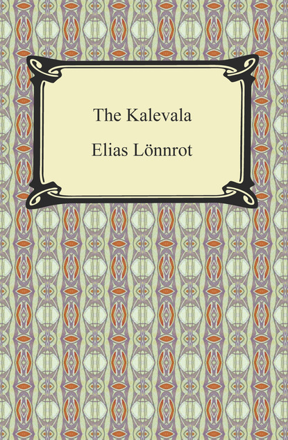 Lönnrot Elias - The Kalevala