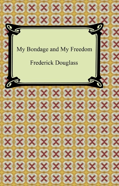

My Bondage and My Freedom