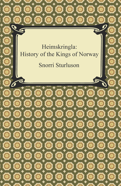 Snorri Sturluson - Heimskringla: History of the Kings of Norway