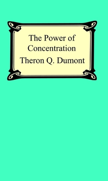 Theron Dumont — The Power Of Concentration