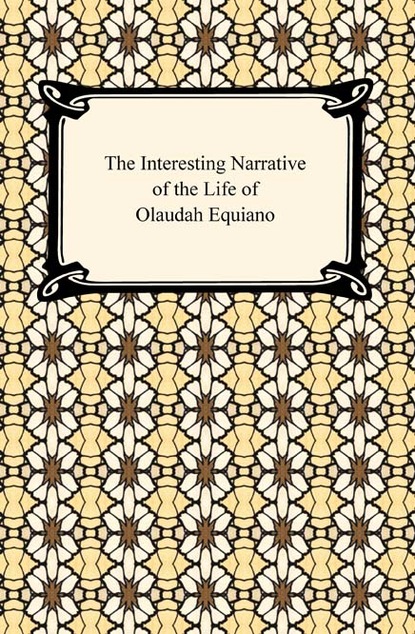 Olaudah Equiano - The Interesting Narrative of the Life of Olaudah Equiano