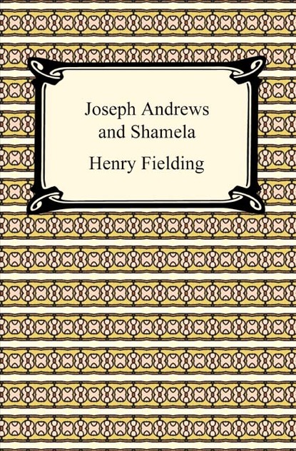 Henry Fielding - Joseph Andrews and Shamela