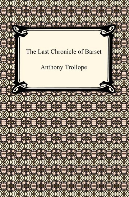 Anthony Trollope - The Last Chronicle of Barset