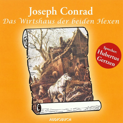 Joseph Conrad — Das Wirtshaus der beiden Hexen (gek?rzt)