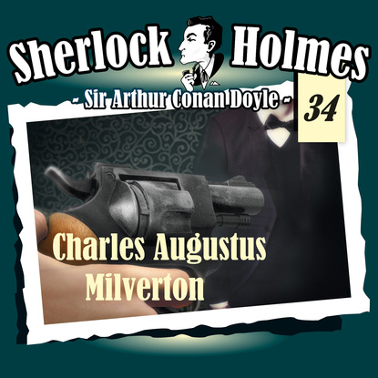 Артур Конан Дойл - Sherlock Holmes, Die Originale, Fall 34: Charles Augustus Milverton